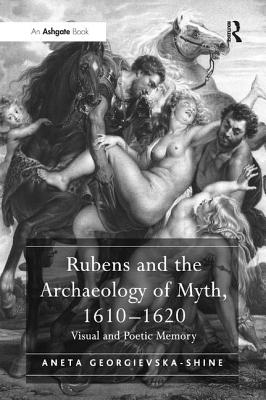 Rubens and the Archaeology of Myth, 1610-1620