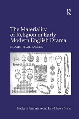 The Materiality of Religion in Early Modern English Drama