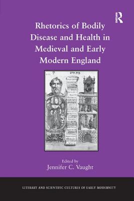 Rhetorics of Bodily Disease and Health in Medieval and Early Modern England