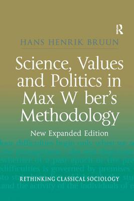 Science, Values and Politics in Max Weber''s Methodology