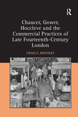 Chaucer, Gower, Hoccleve and the Commercial Practices of Late Fourteenth-Century London