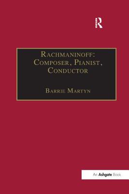 Rachmaninoff: Composer, Pianist, Conductor