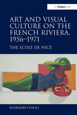 Art and Visual Culture on the French Riviera, 1956-1971