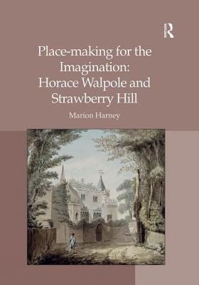 Place-making for the Imagination: Horace Walpole and Strawberry Hill