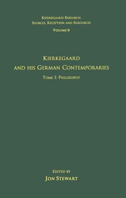 Volume 6, Tome I: Kierkegaard and His German Contemporaries - Philosophy