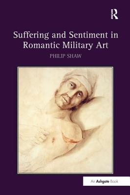 Suffering and Sentiment in Romantic Military Art