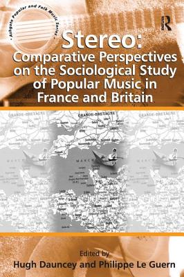 Stereo: Comparative Perspectives on the Sociological Study of Popular Music in France and Britain