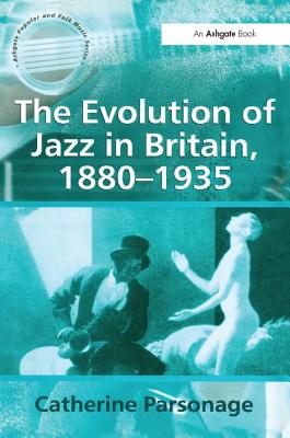 The Evolution of Jazz in Britain, 1880-1935