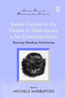 Italian Culture in the Drama of Shakespeare and His Contemporaries