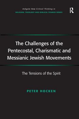 The Challenges of the Pentecostal, Charismatic and Messianic Jewish Movements