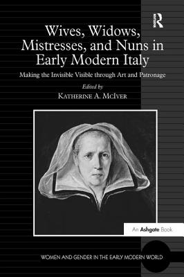 Wives, Widows, Mistresses, and Nuns in Early Modern Italy