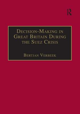 Decision-Making in Great Britain During the Suez Crisis