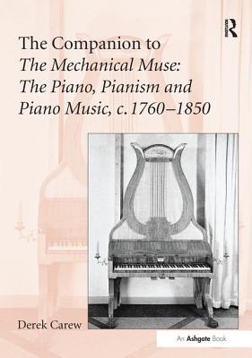The Companion to The Mechanical Muse: The Piano, Pianism and Piano Music, c.1760-1850