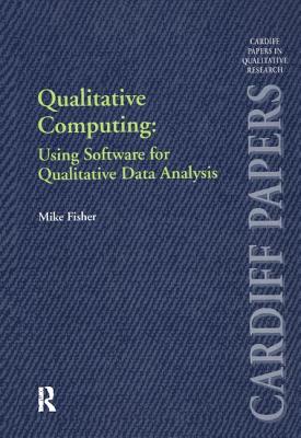 Qualitative Computing: Using Software for Qualitative Data Analysis