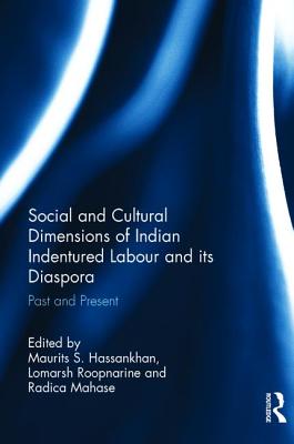 Social and Cultural Dimensions of Indian Indentured Labour and its Diaspora