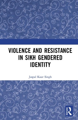 Violence and Resistance in Sikh Gendered Identity