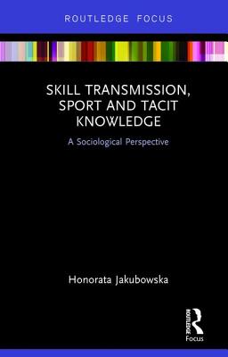 Skill Transmission, Sport and Tacit Knowledge