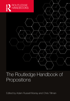 The Routledge Handbook of Propositions