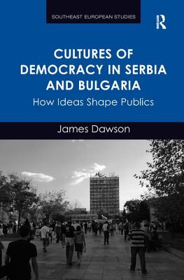 Cultures of Democracy in Serbia and Bulgaria