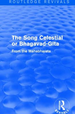 Routledge Revivals: The Song Celestial or Bhagavad-Gita (1906)