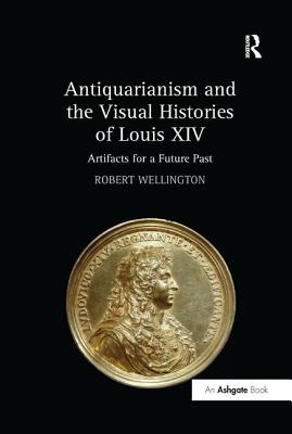 Antiquarianism and the Visual Histories of Louis XIV