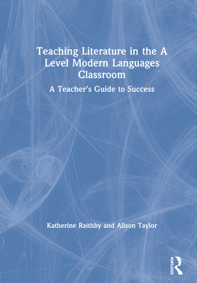 Teaching Literature in the A Level Modern Languages Classroom