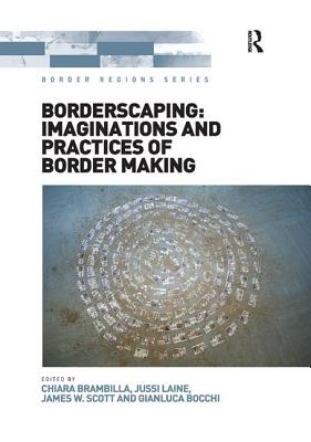 Borderscaping: Imaginations and Practices of Border Making