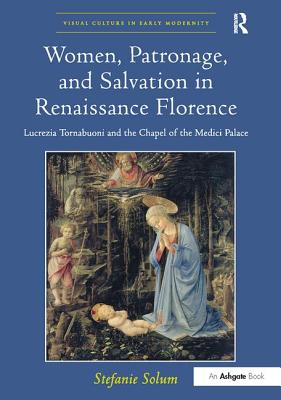 Women, Patronage, and Salvation in Renaissance Florence