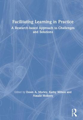 Facilitating Learning in Practice