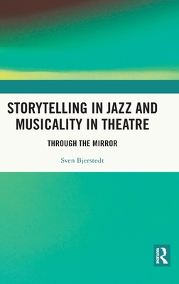 Storytelling in Jazz and Musicality in Theatre