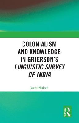 Colonialism and Knowledge in Grierson's Linguistic Survey of India