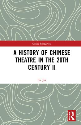 A History of Chinese Theatre in the 20th Century II