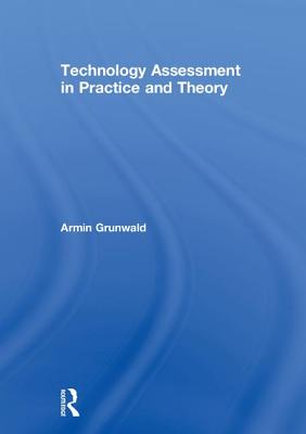 Technology Assessment in Practice and Theory