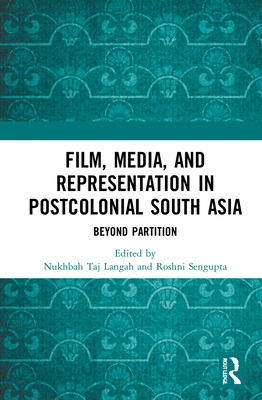 Film, Media and Representation in Postcolonial South Asia