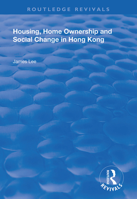 Housing, Home Ownership and Social Change in Hong Kong