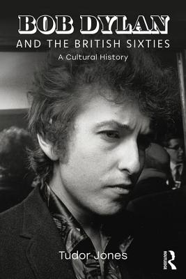 Bob Dylan and the British Sixties