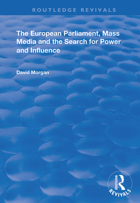 The European Parliament, Mass Media and the Search for Power and Influence