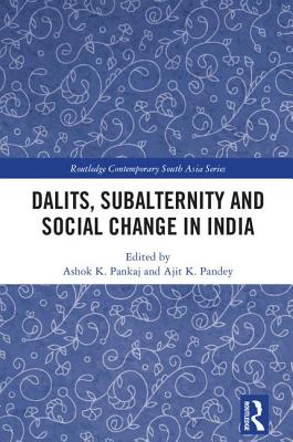 Dalits, Subalternity and Social Change in India