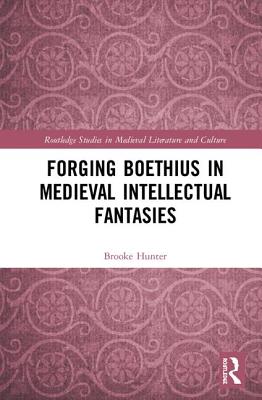 Forging Boethius in Medieval Intellectual Fantasies