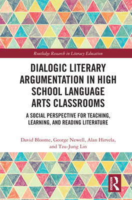 Dialogic Literary Argumentation in High School Language Arts Classrooms