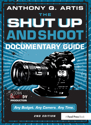 The Shut Up and Shoot Documentary Guide