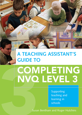 A Teaching Assistant's Guide to Completing NVQ Level 3