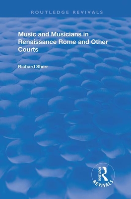 Music and Musicians in Renaissance Rome and Other Courts