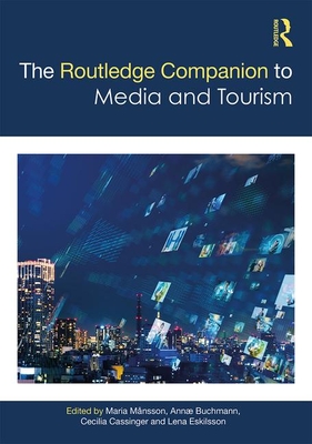 The Routledge Companion to Media and Tourism