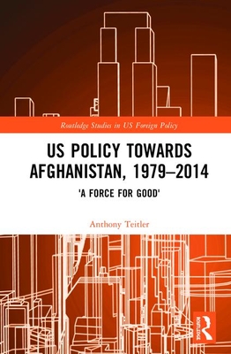 US Policy Towards Afghanistan, 1979-2014