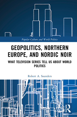 Geopolitics, Northern Europe, and Nordic Noir