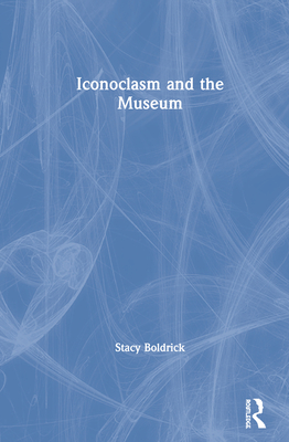 Iconoclasm and the Museum