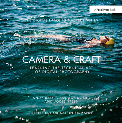 Camera & Craft: Learning the Technical Art of Digital Photography