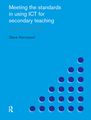 Meeting the Standards in Using ICT for Secondary Teaching