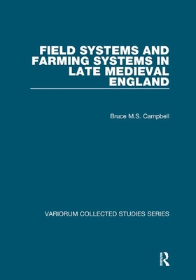 Field Systems and Farming Systems in Late Medieval England